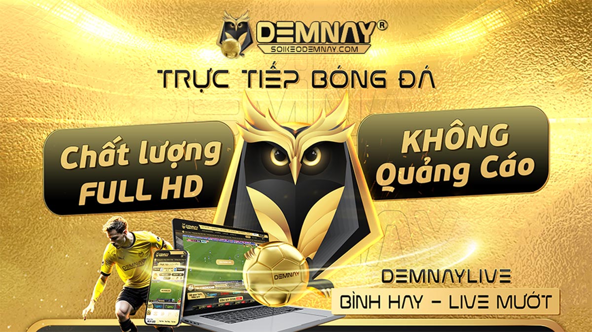Demnaylive – Trang phát trực tiếp bóng đá Demnay tốc độ cao 247 Full HD